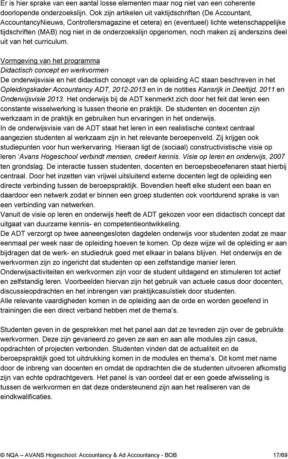 opgenomen, noch maken zij anderszins deel uit van het curriculum.