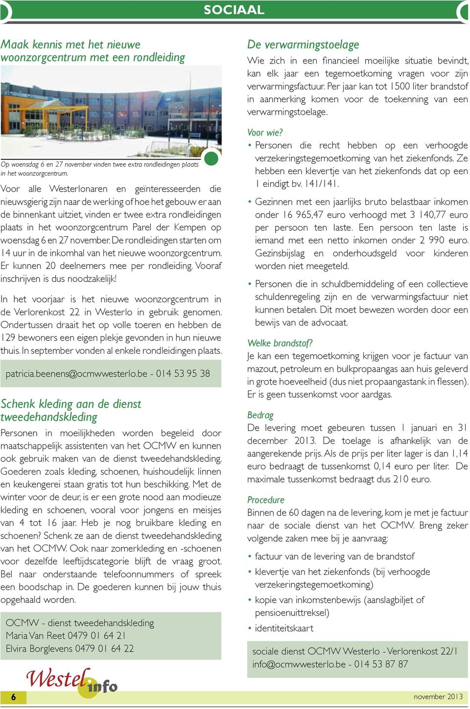 Parel der Kempen op woensdag 6 en 27 november. De rondleidingen starten om 14 uur in de inkomhal van het nieuwe woonzorgcentrum. Er kunnen 20 deelnemers mee per rondleiding.