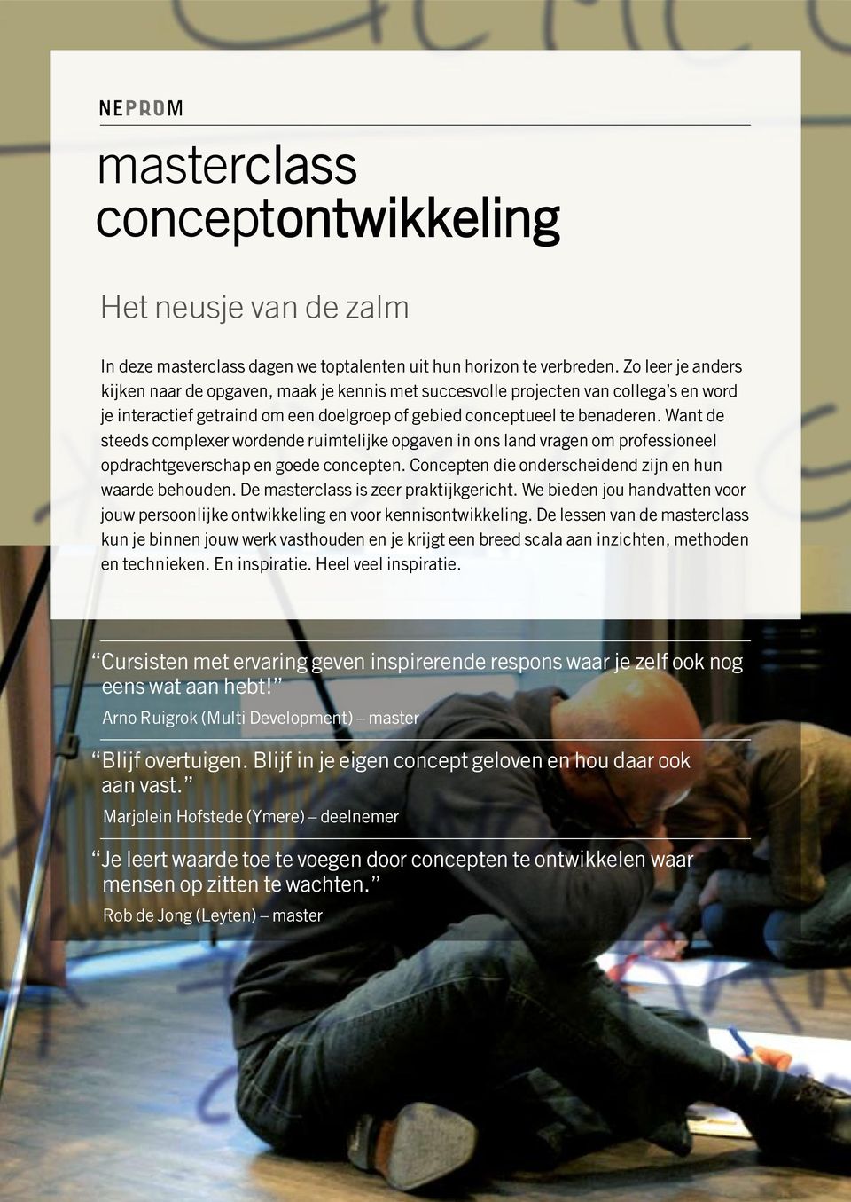 Want de steeds complexer wordende ruimtelijke opgaven in ons land vragen om professioneel opdrachtgeverschap en goede concepten. Concepten die onderscheidend zijn en hun waarde behouden.