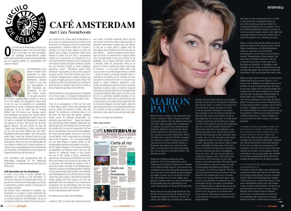 Cees Nooteboom is met zestien vertaalde titels zondermeer de meest vertaalde en succesvolle Nederlandse schrijver in Spanje en dus was zijn aanwezigheid in Café Amsterdam een hoogtepunt.