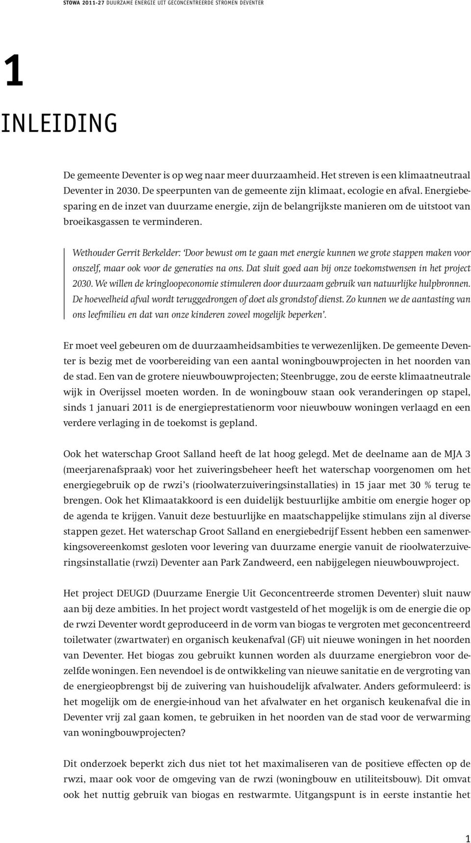 Wethouder Gerrit Berkelder: Door bewust om te gaan met energie kunnen we grote stappen maken voor onszelf, maar ook voor de generaties na ons.