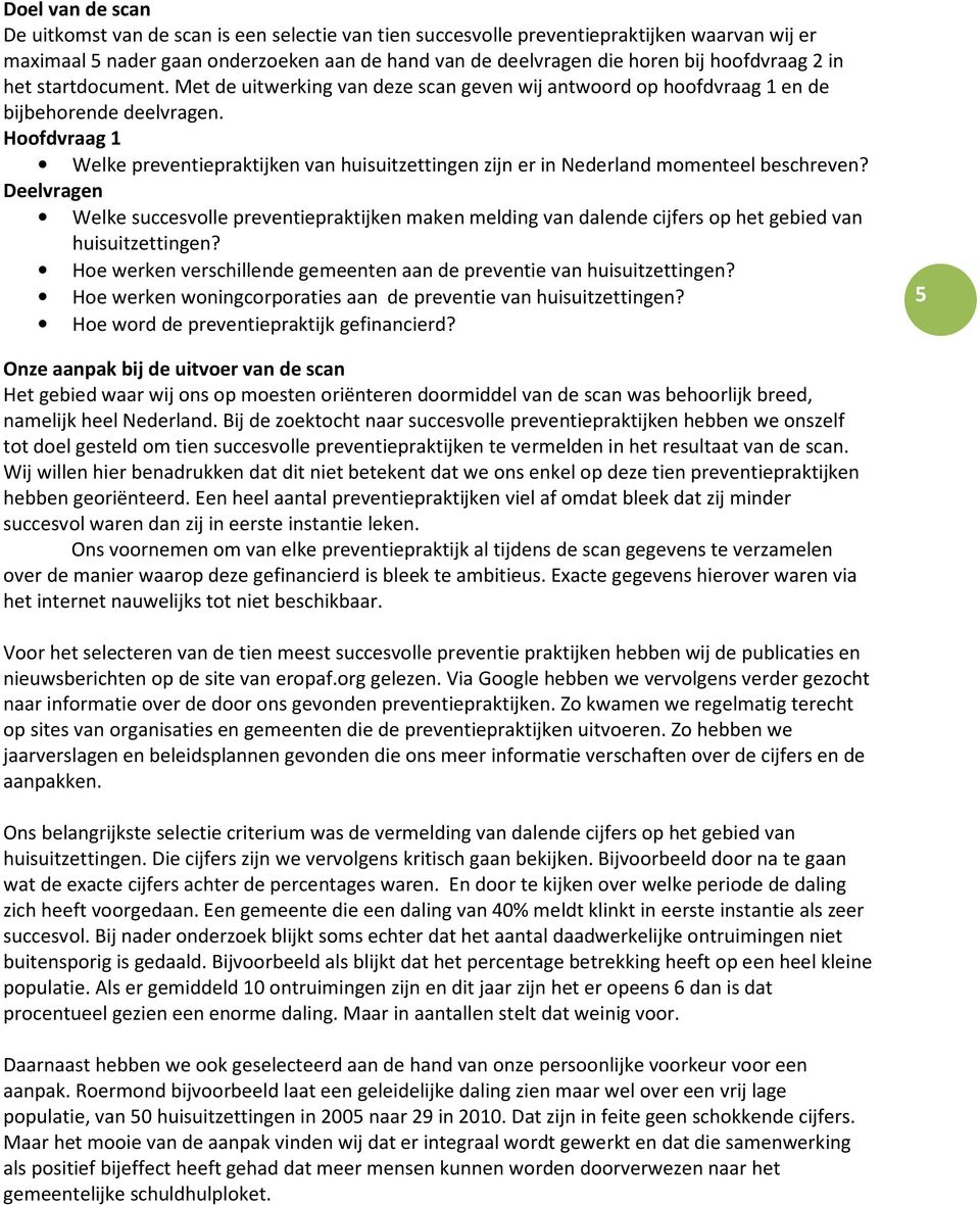 Hoofdvraag 1 Welke preventiepraktijken van huisuitzettingen zijn er in Nederland momenteel beschreven?