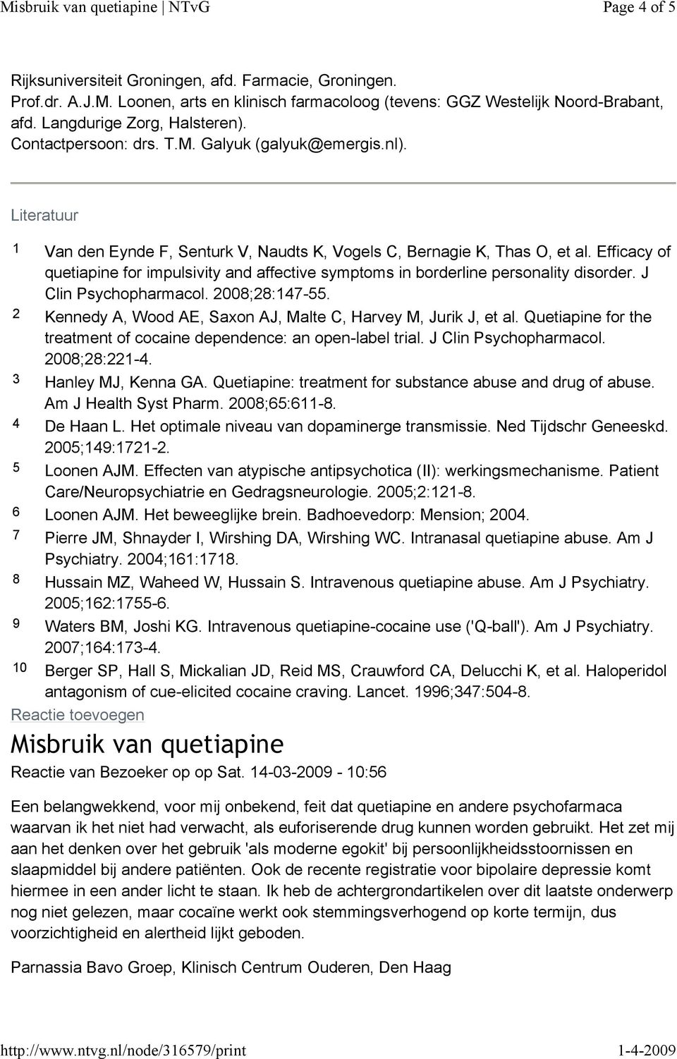 Efficacy of quetiapine for impulsivity and affective symptoms in borderline personality disorder. J Clin Psychopharmacol. 2008;28:147-55.