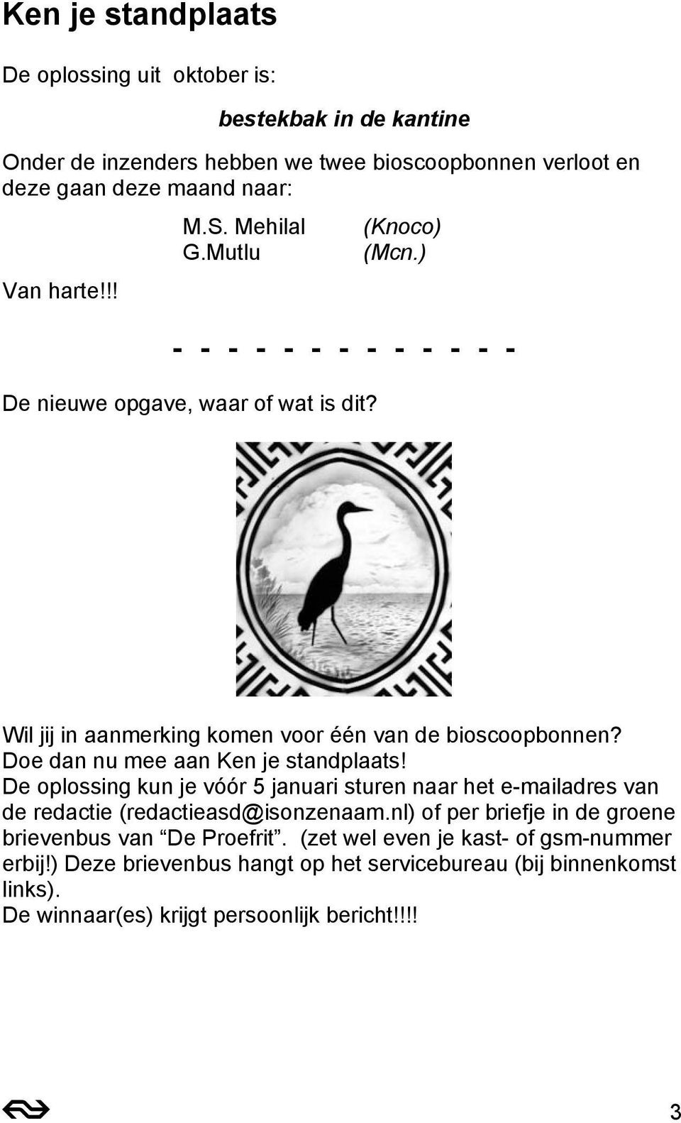 Doe dan nu mee aan Ken je standplaats! De oplossing kun je vóór 5 januari sturen naar het e-mailadres van de redactie (redactieasd@isonzenaam.