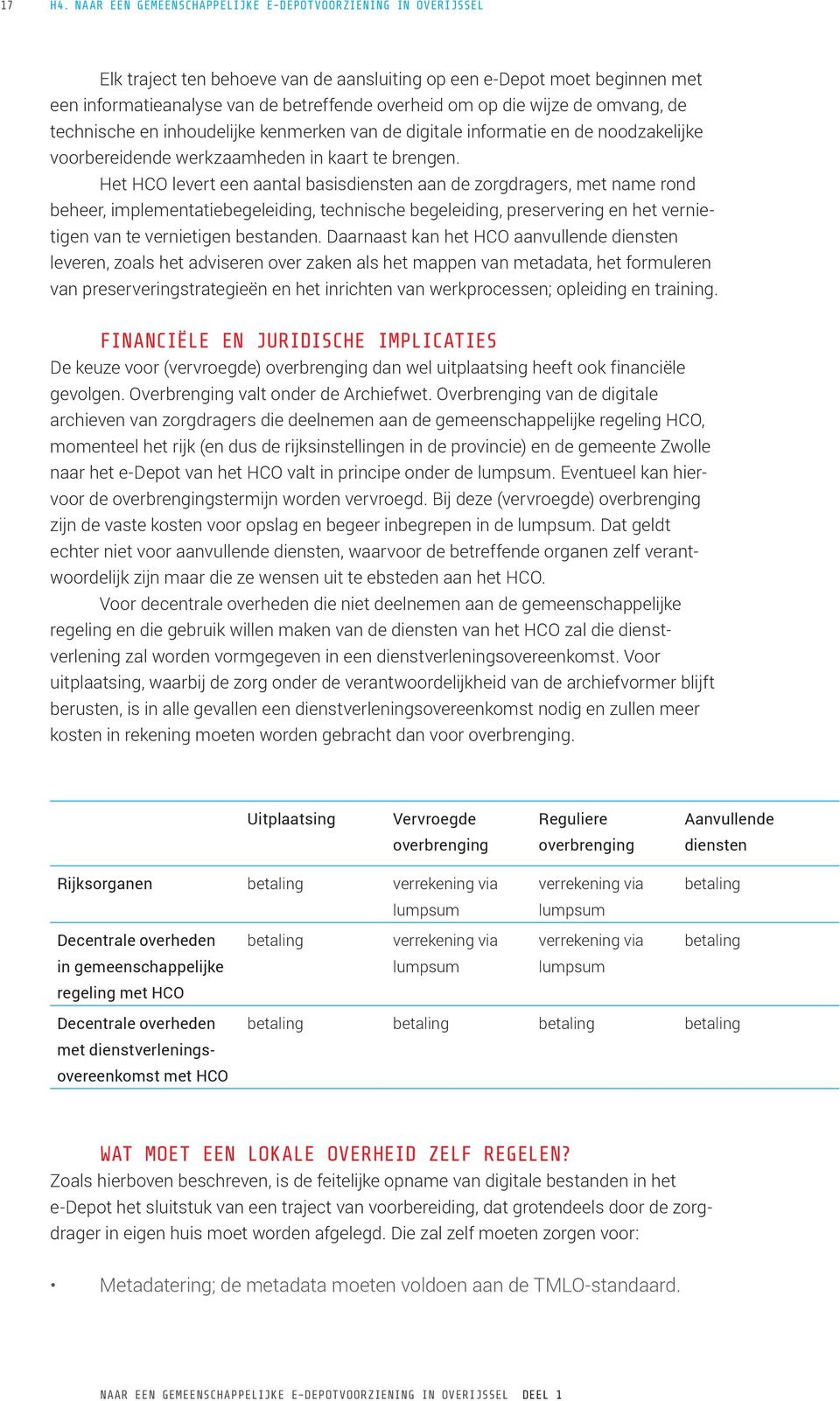 wijze de omvang, de technische en inhoudelijke kenmerken van de digitale informatie en de noodzakelijke voorbereidende werkzaamheden in kaart te brengen.