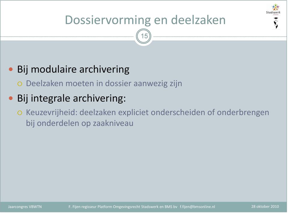 Bij integrale archivering: Keuzevrijheid: deelzaken