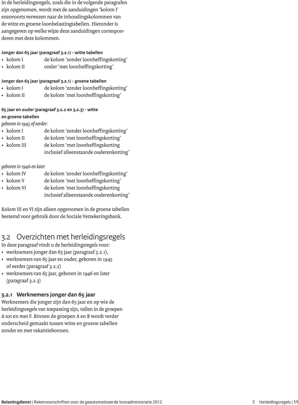 1) - witte tabellen de kolom zonder loonheffingskorting onder met loonheffingskorting Jonger dan 65 jaar (paragraaf 3.2.