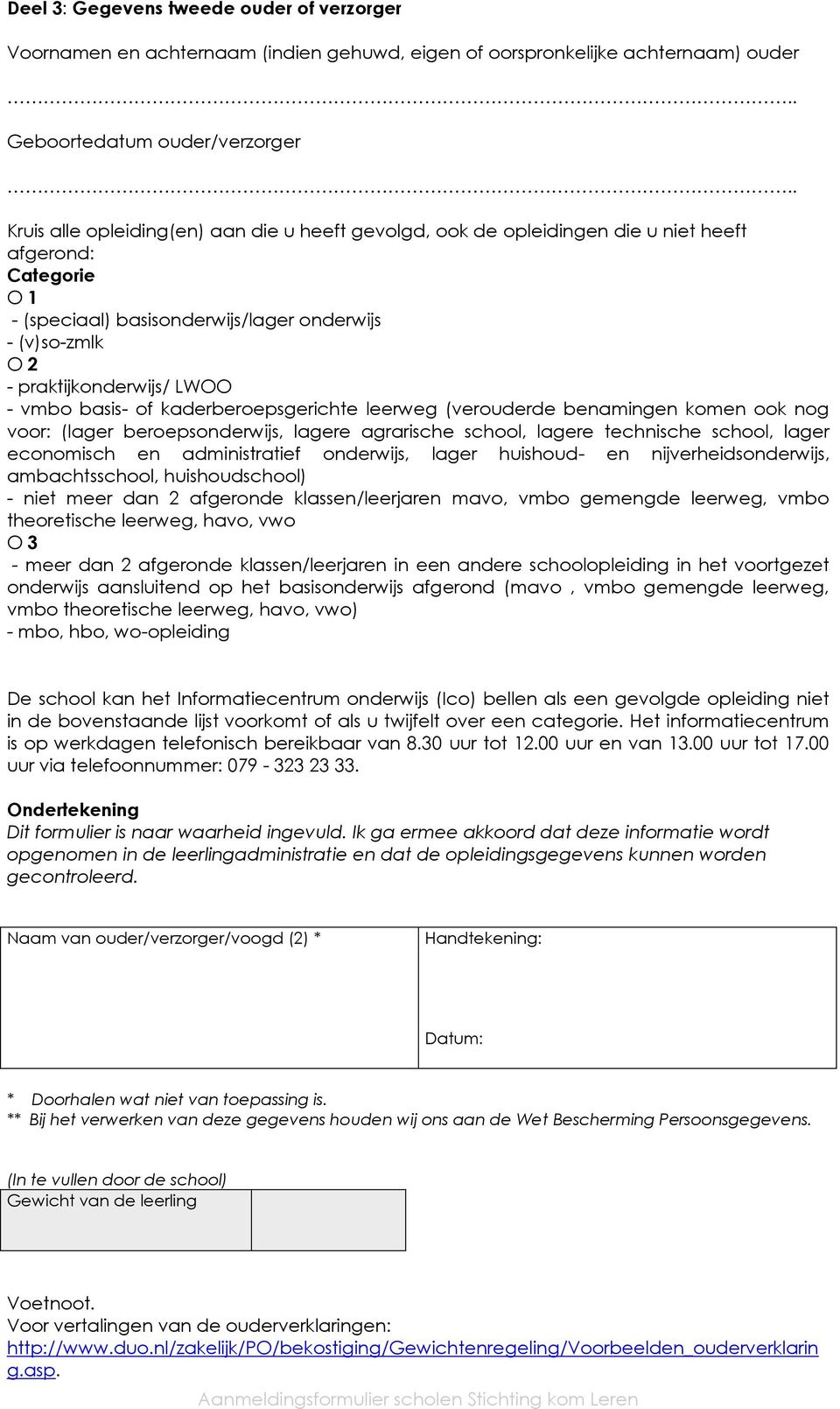 - vmbo basis- of kaderberoepsgerichte leerweg (verouderde benamingen komen ook nog voor: (lager beroepsonderwijs, lagere agrarische school, lagere technische school, lager economisch en