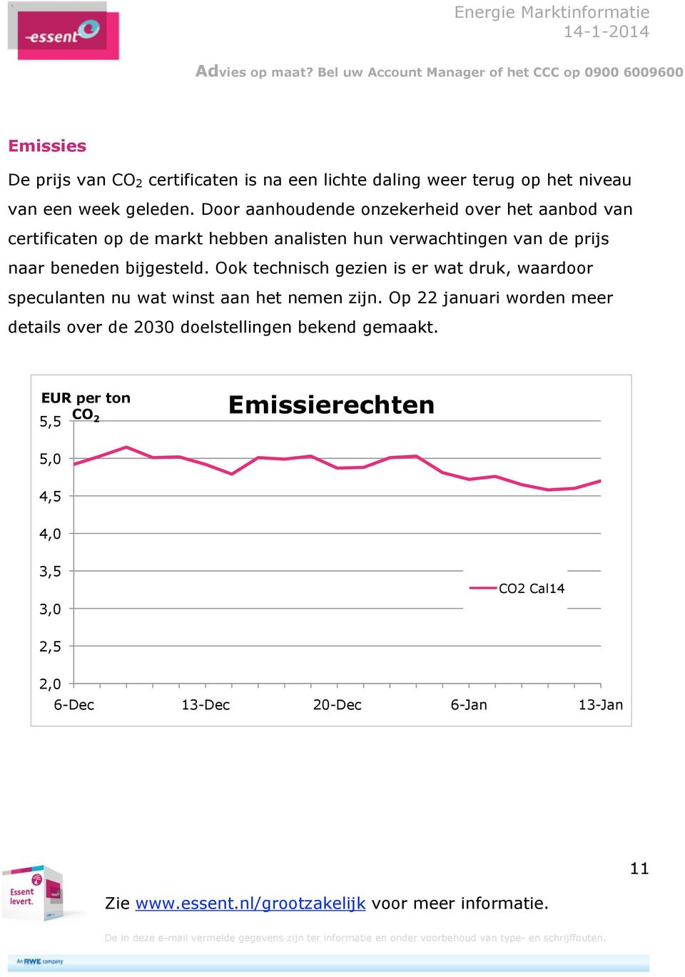 beneden bijgesteld. Ook technisch gezien is er wat druk, waardoor speculanten nu wat winst aan het nemen zijn.