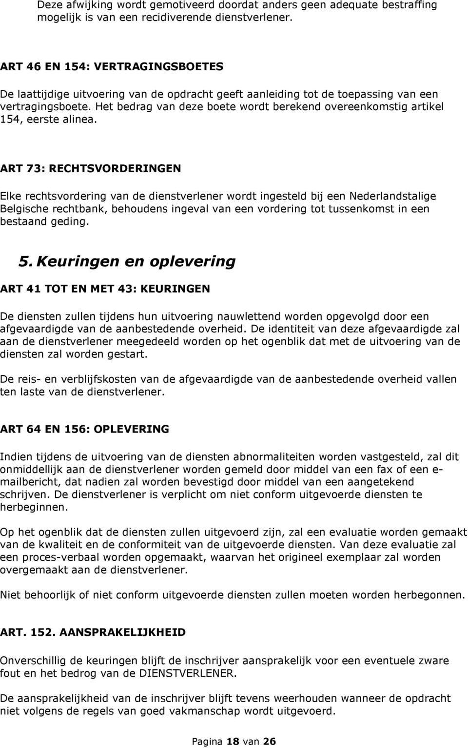 Het bedrag van deze boete wordt berekend overeenkomstig artikel 154, eerste alinea.