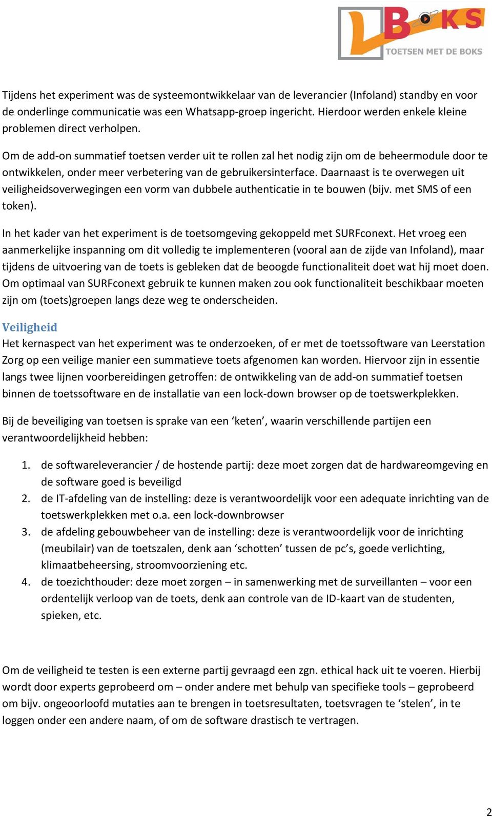 Om de add-on summatief toetsen verder uit te rollen zal het nodig zijn om de beheermodule door te ontwikkelen, onder meer verbetering van de gebruikersinterface.