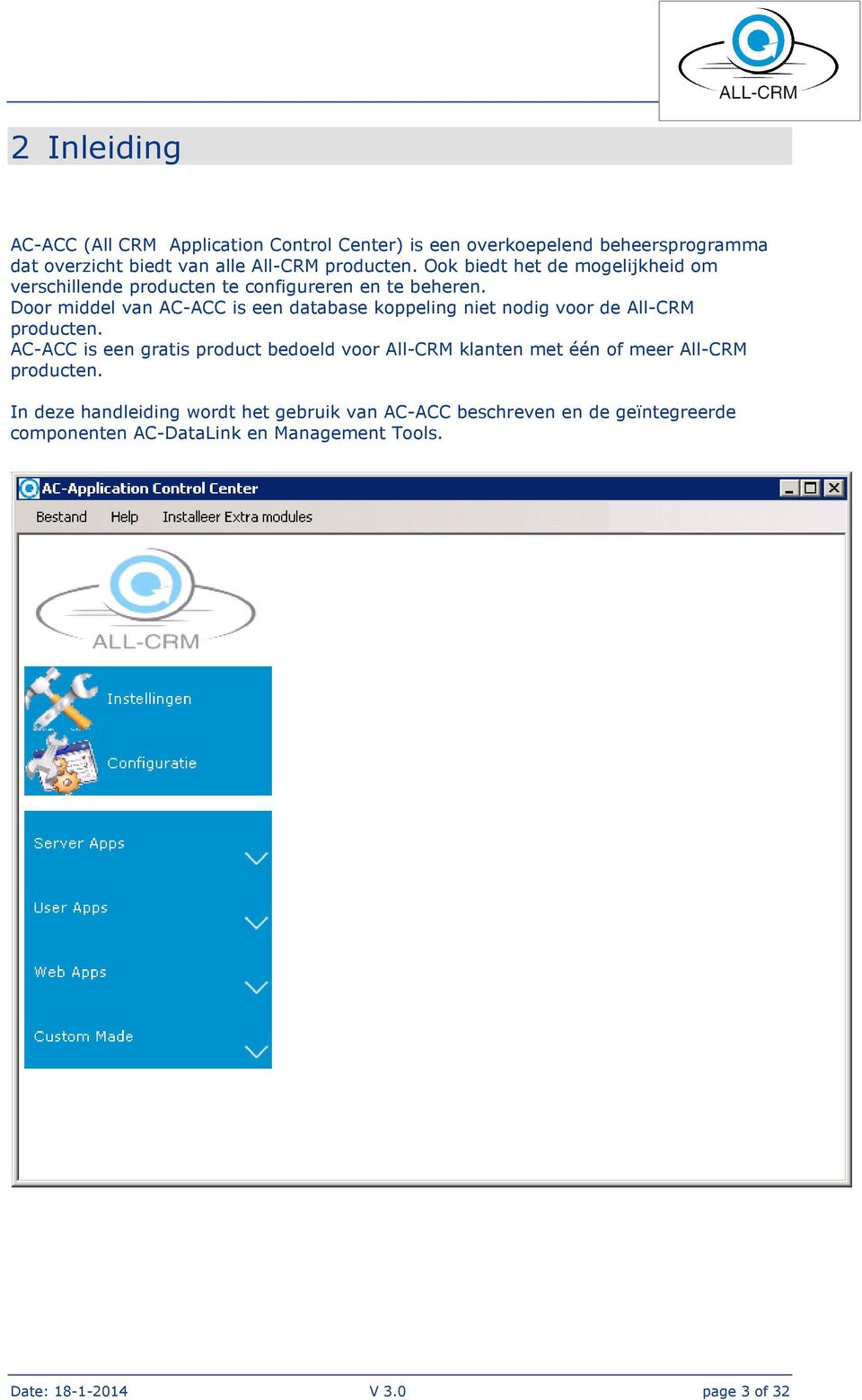 Door middel van AC-ACC is een database koppeling niet nodig voor de All-CRM producten.