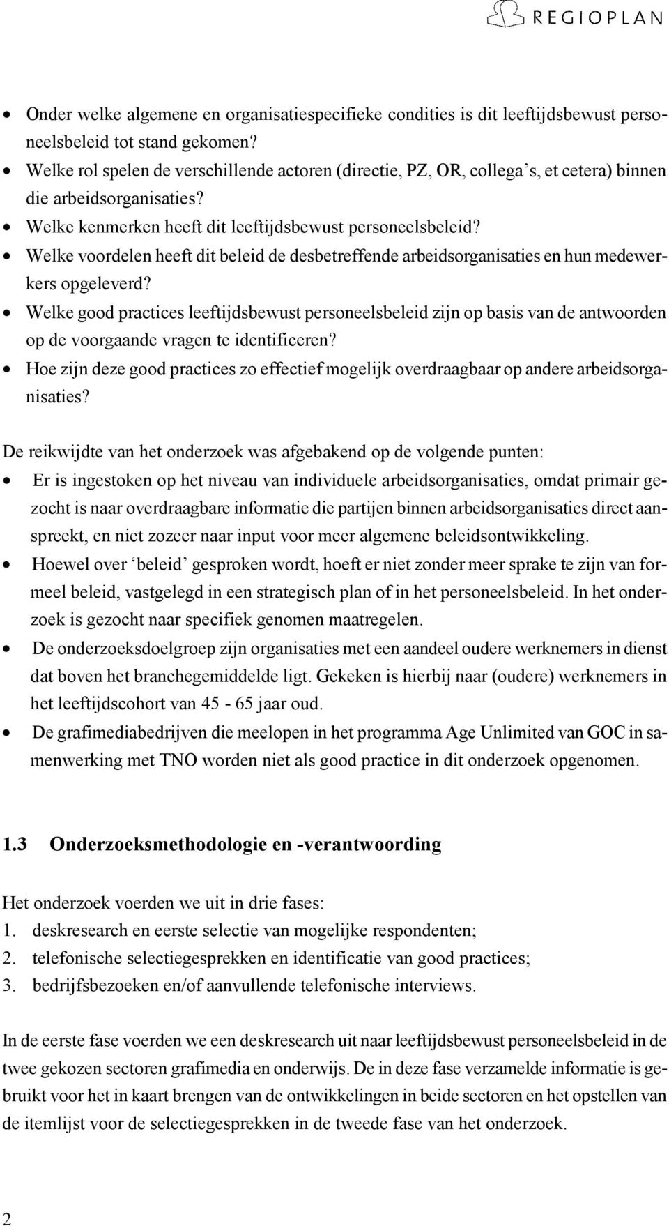 Welke voordelen heeft dit beleid de desbetreffende arbeidsorganisaties en hun medewerkers opgeleverd?