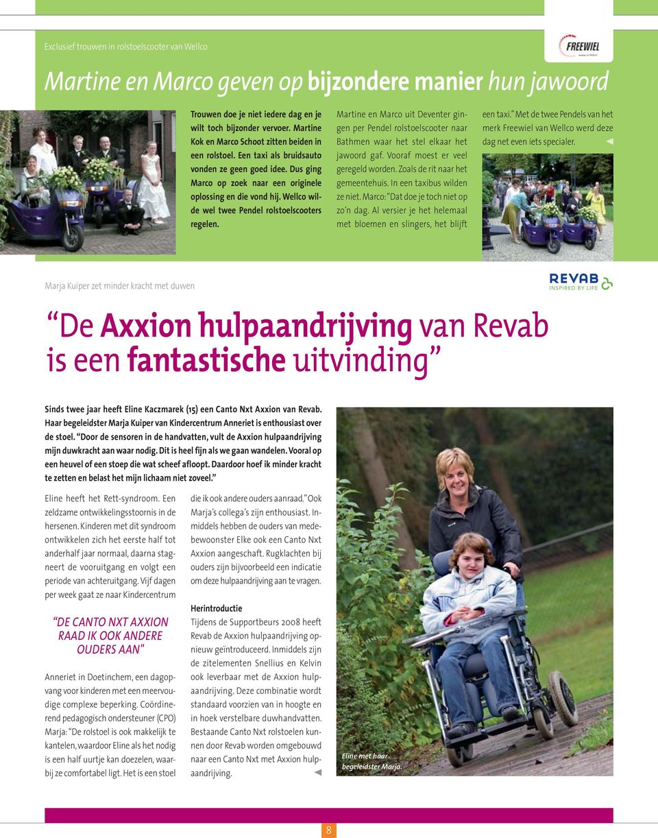 Wellco wilde wel twee Pendel rolstoelscooters regelen. Martine en Marco uit Deventer gingen per Pendel rolstoelscooter naar Bathmen waar het stel elkaar het jawoord gaf.