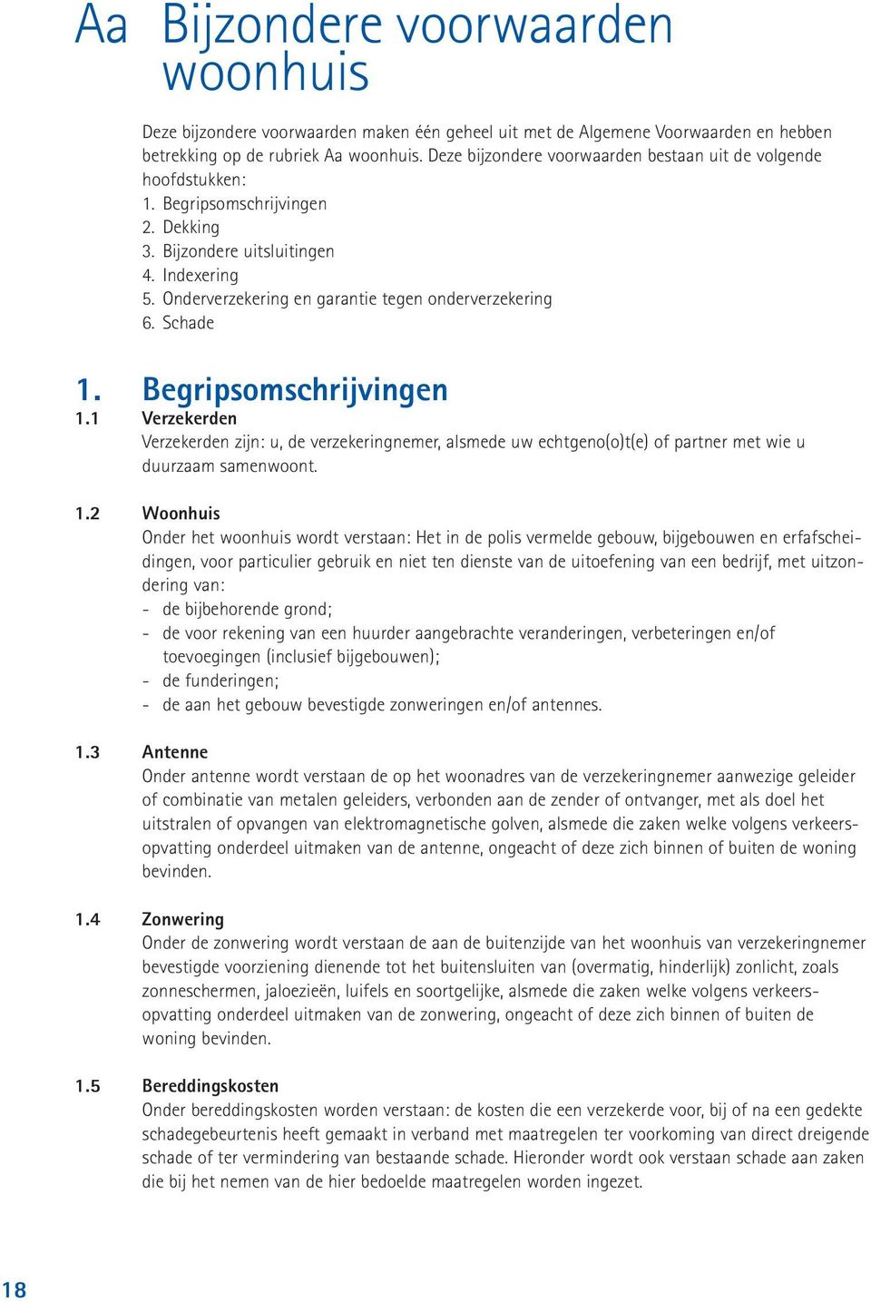 Onderverzekering en garantie tegen onderverzekering 6. Schade 1. Begripsomschrijvingen 1.