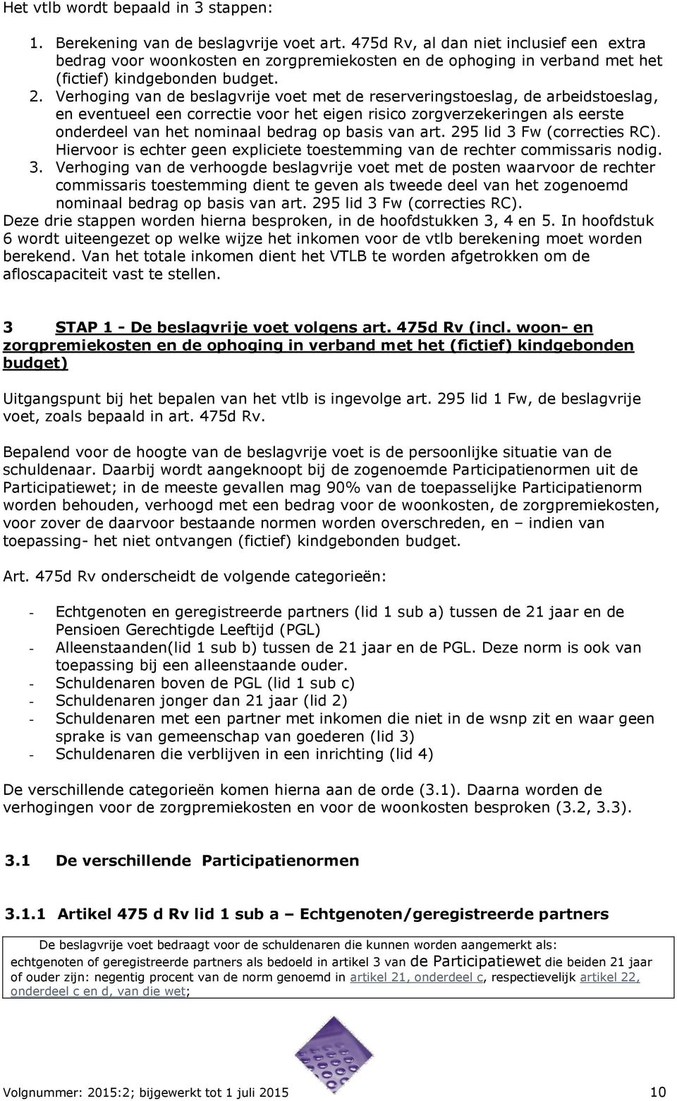 Verhoging van de beslagvrije voet met de reserveringstoeslag, de arbeidstoeslag, en eventueel een correctie voor het eigen risico zorgverzekeringen als eerste onderdeel van het nominaal bedrag op