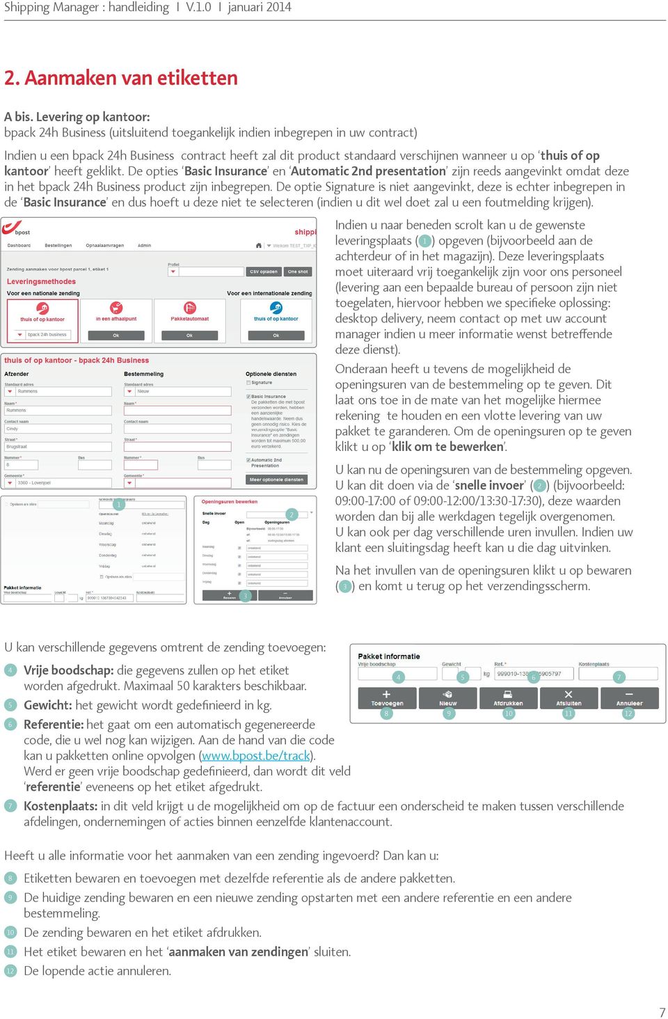 thuis of op kantoor heeft geklikt. De opties Basic Insurance en Automatic 2nd presentation zijn reeds aangevinkt omdat deze in het bpack 24h Business product zijn inbegrepen.