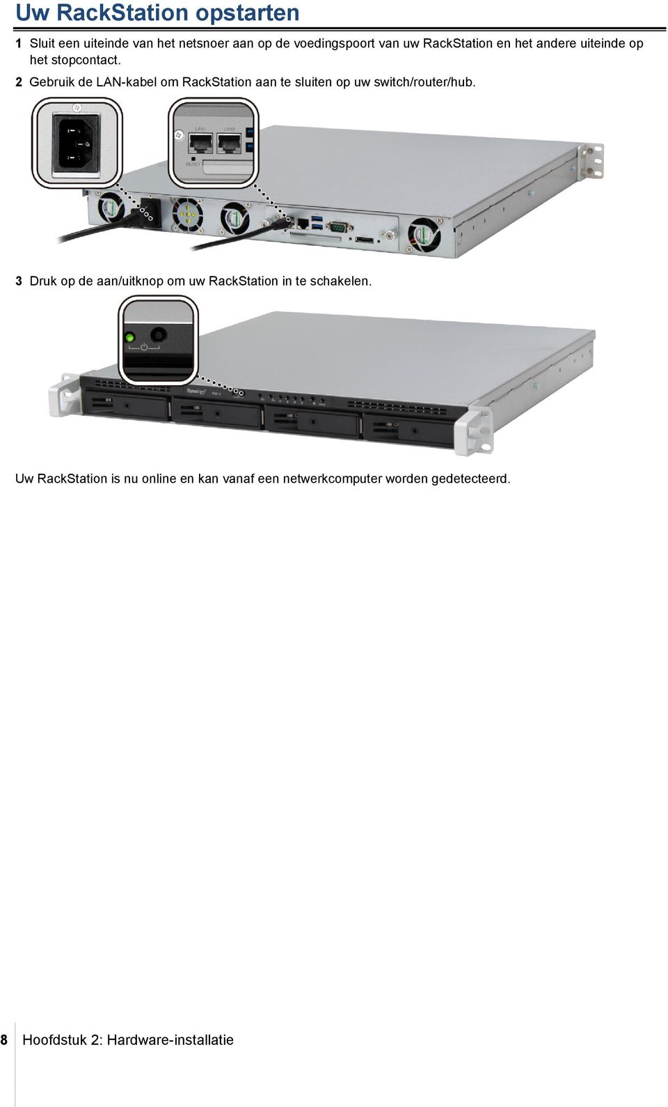 2 Gebruik de LAN-kabel om RackStation aan te sluiten op uw switch/router/hub.