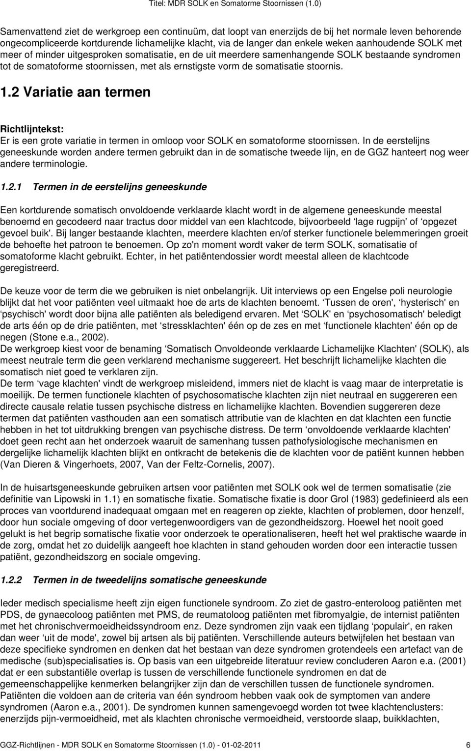 2 Variatie aan termen Richtlijntekst: Er is een grote variatie in termen in omloop voor SOLK en somatoforme stoornissen.