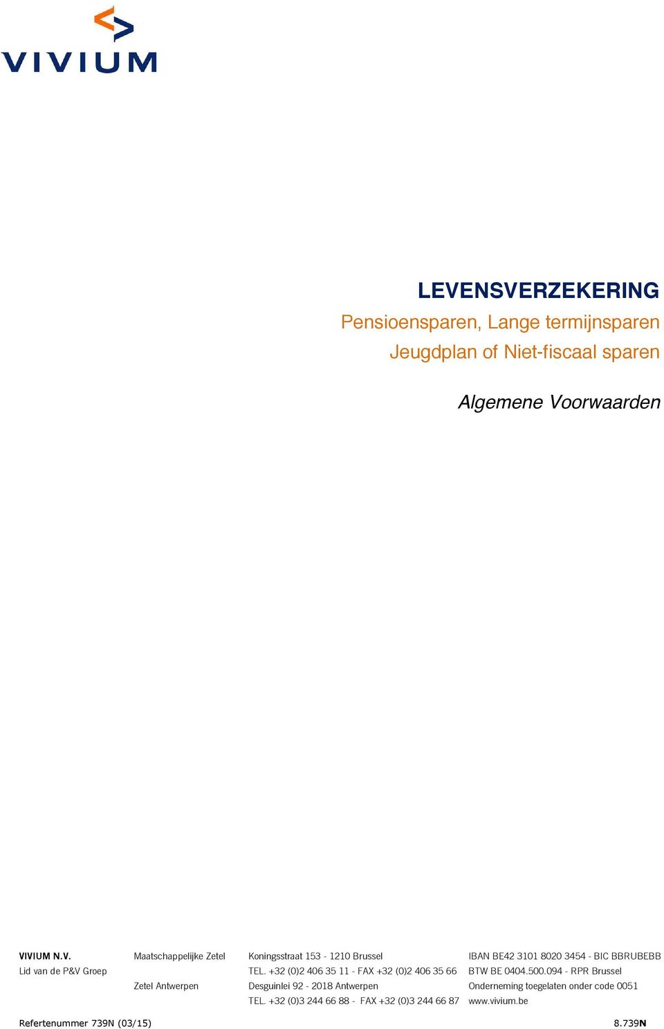 094 - RPR Brussel Zetel Antwerpen Desguinlei 92-2018 Antwerpen Onderneming toegelaten onder code 0051 TEL.