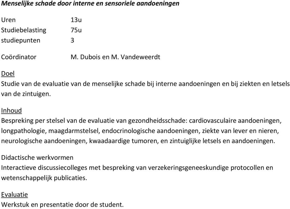 Bespreking per stelsel van de evaluatie van gezondheidsschade: cardiovasculaire aandoeningen, longpathologie, maagdarmstelsel, endocrinologische aandoeningen, ziekte van