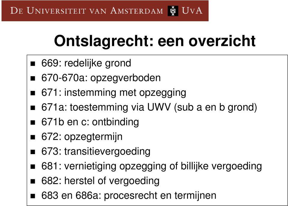 ontbinding 672: opzegtermijn 673: transitievergoeding 681: vernietiging opzegging