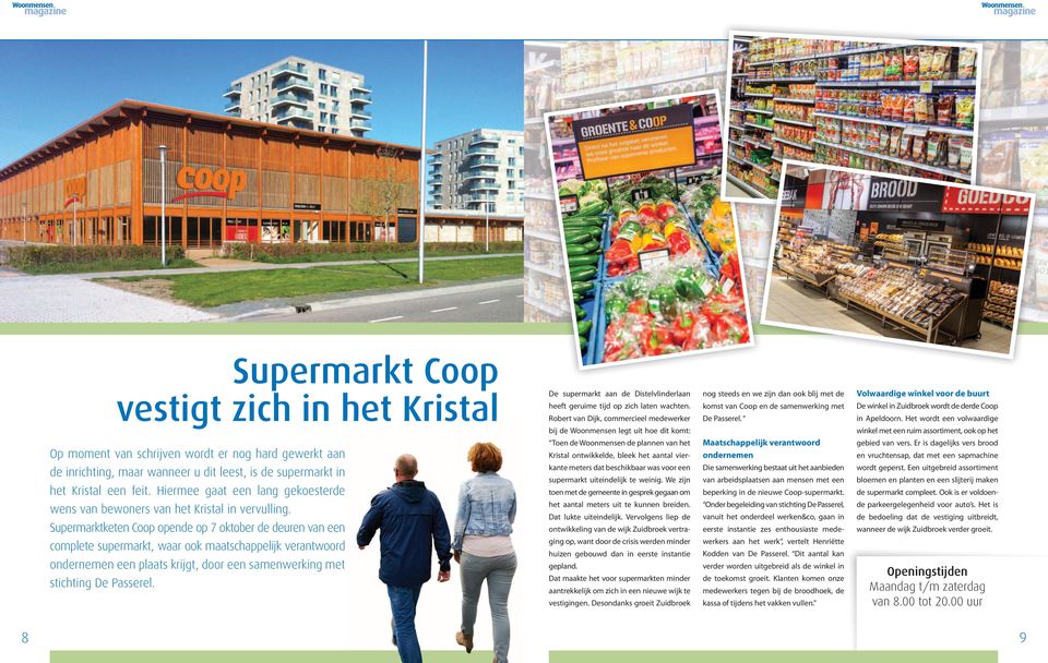 Supermarktketen Coop opende op 7 oktober de deuren van een complete supermarkt, waar ook maatschappelijk verantwoord ondernemen een plaats krijgt, door een samenwerking met stichting De Passerel.