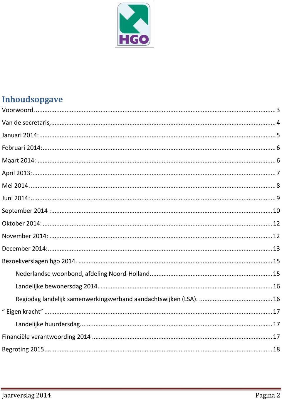 ... 15 Nederlandse woonbond, afdeling Noord-Holland.... 15 Landelijke bewonersdag 2014.