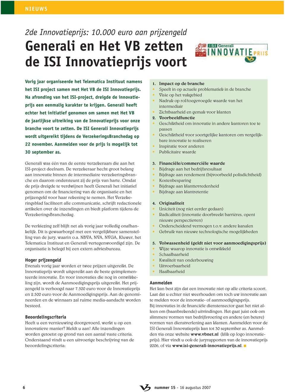 Na afronding van het ISI-project, dreigde de innovatieprijs een eenmalig karakter te krijgen.