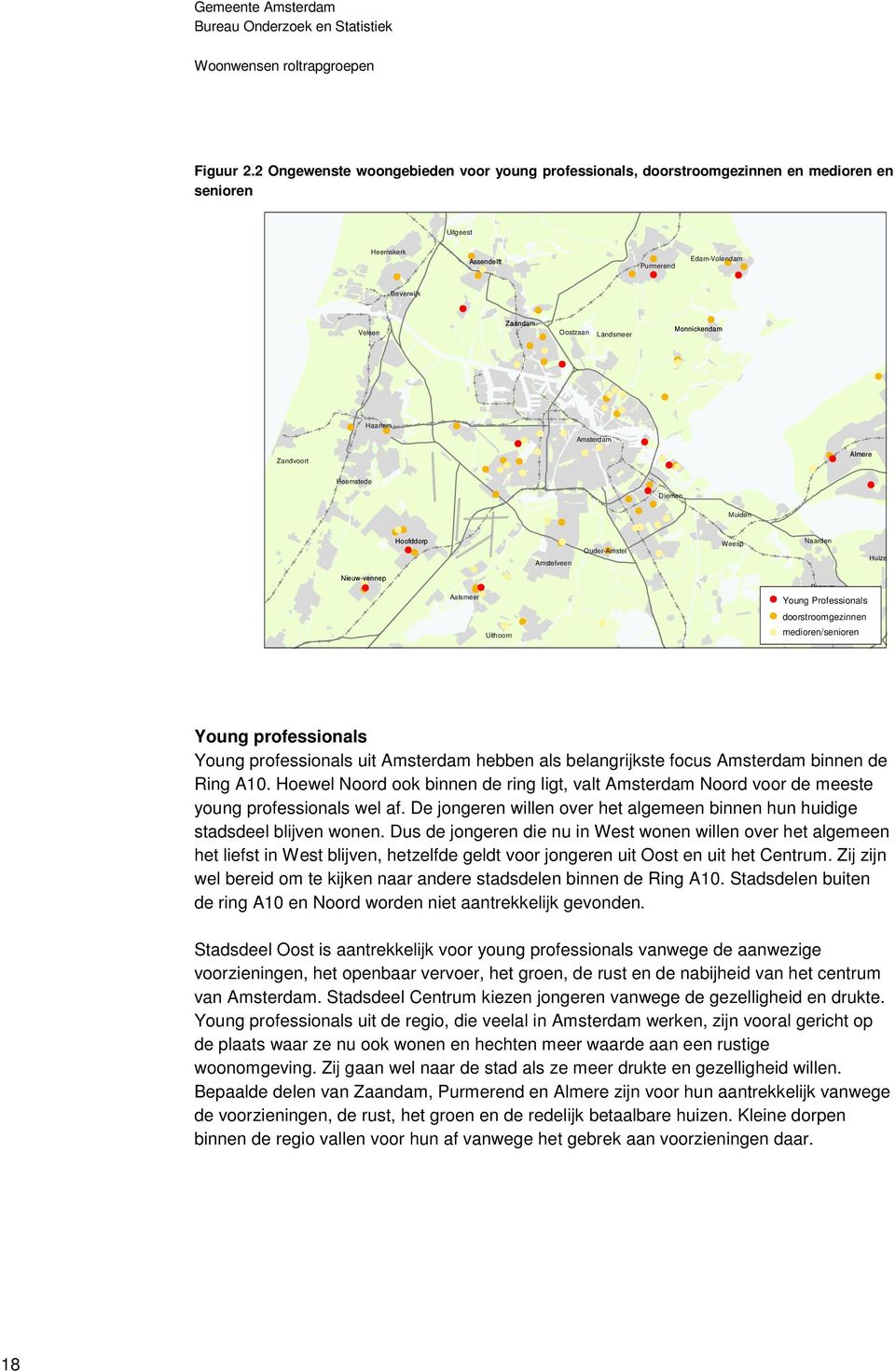 Beverwijk Zaandam Oostzaan Monnickendam Landsmeer Amsterdam Diemen Muiden Amstelveen Nieuw-vennep Aalsmeer Uithoorn Weesp Ouder-Amstel Almere Naarden Huizen Bussum Young Professionals