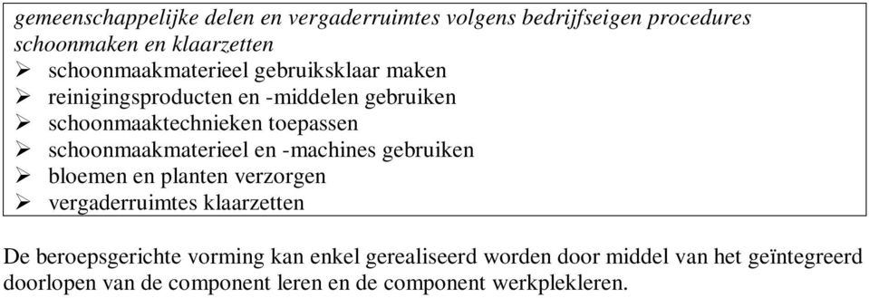 schoonmaakmaterieel en -machines gebruiken bloemen en planten verzorgen vergaderruimtes klaarzetten De