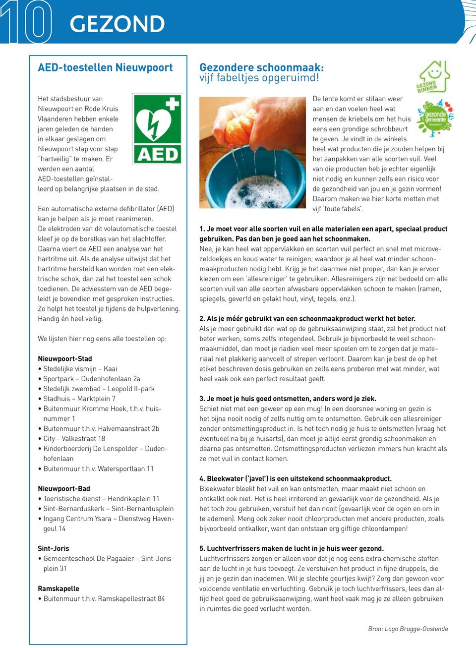 De elektroden van dit volautomatische toestel kleef je op de borstkas van het slachtoffer. Daarna voert de AED een analyse van het hartritme uit.