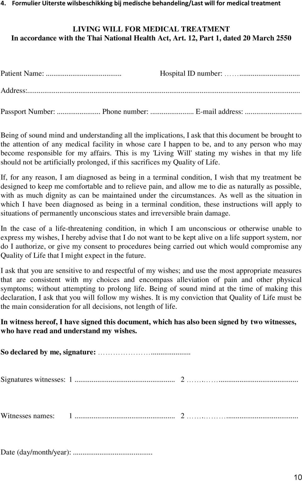 .. Being of sound mind and understanding all the implications, I ask that this document be brought to the attention of any medical facility in whose care I happen to be, and to any person who may