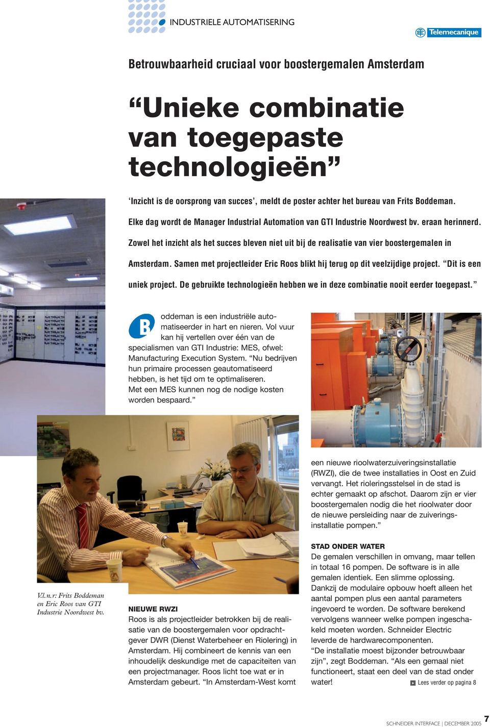 Zowel het inzicht als het succes bleven niet uit bij de realisatie van vier boostergemalen in Amsterdam. Samen met projectleider Eric Roos blikt hij terug op dit veelzijdige project.