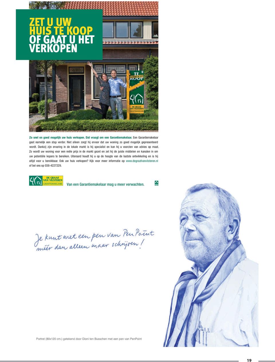 Zo wordt uw woning voor een reële prijs in de markt gezet en zet hij de juiste middelen en kanalen in om uw potentiële kopers te bereiken.