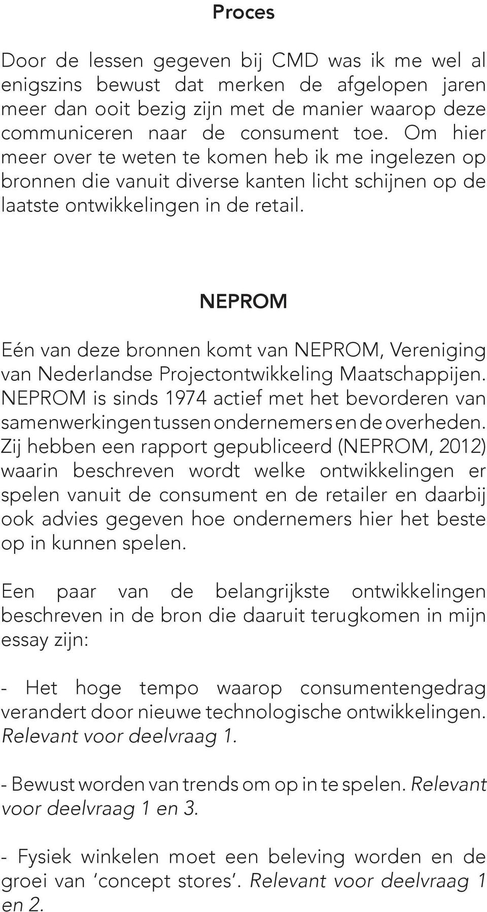 NEPROM Eén van deze bronnen komt van NEPROM, Vereniging van Nederlandse Projectontwikkeling Maatschappijen.
