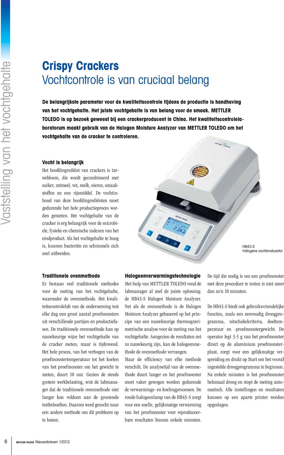 Het kwaliteitscontrolelaboratorum maakt gebruik van de Halogen Moisture Analyzer van METTLER TOLEDO om het vochtgehalte van de cracker te controleren.