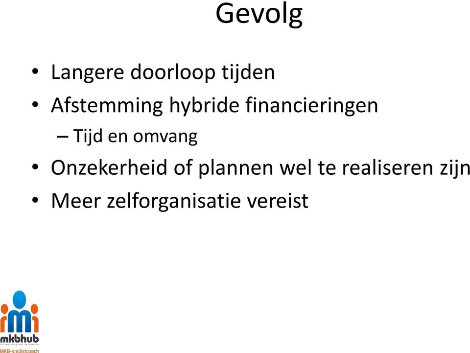 en omvang Onzekerheid of plannen wel