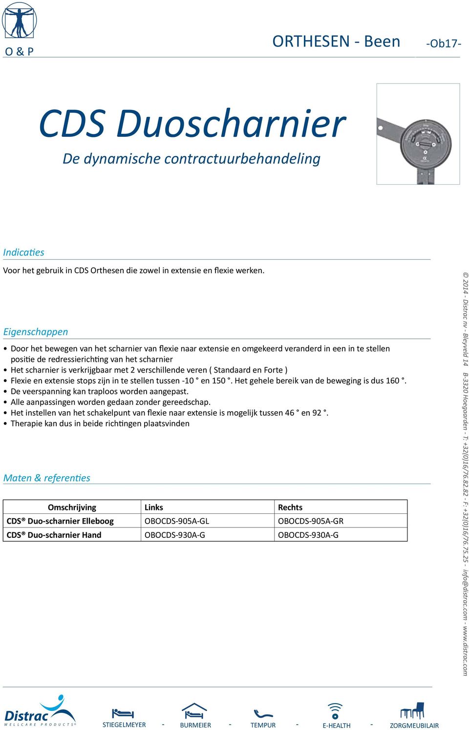 verschillende veren ( Standaard en Forte ) Flexie en extensie stops zijn in te stellen tussen -10 en 150. Het gehele bereik van de beweging is dus 160. De veerspanning kan traploos worden aangepast.