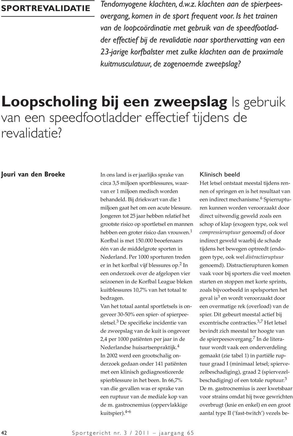 kuitmusculatuur, de zogenoemde zweepslag? Loopscholing bij een zweepslag Is gebruik van een speedfootladder effectief tijdens de revalidatie?