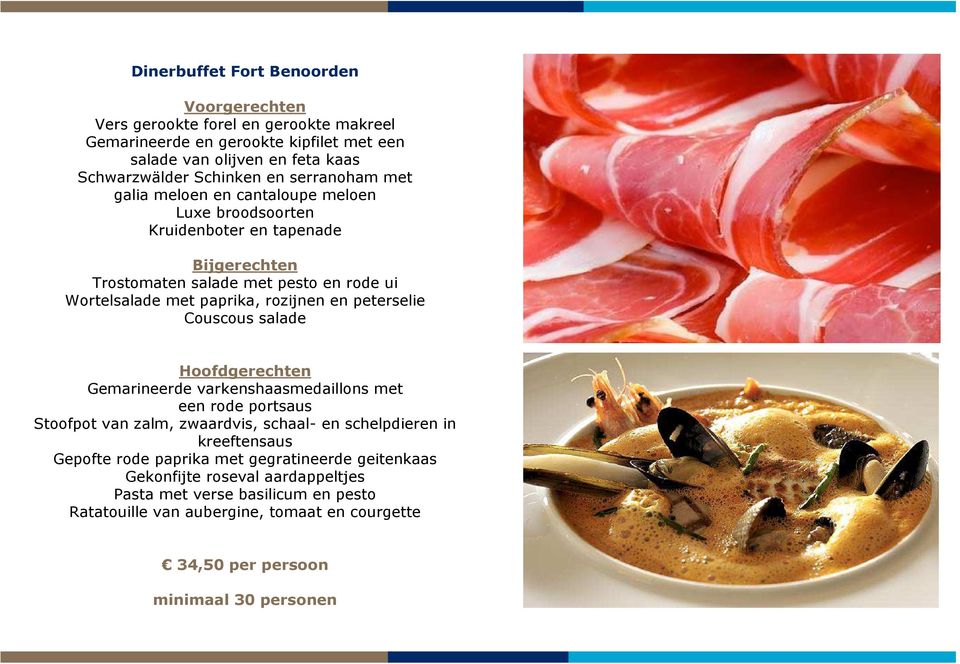 peterselie Couscous salade Hoofdgerechten Gemarineerde varkenshaasmedaillons met een rode portsaus Stoofpot van zalm, zwaardvis, schaal- en schelpdieren in kreeftensaus Gepofte rode