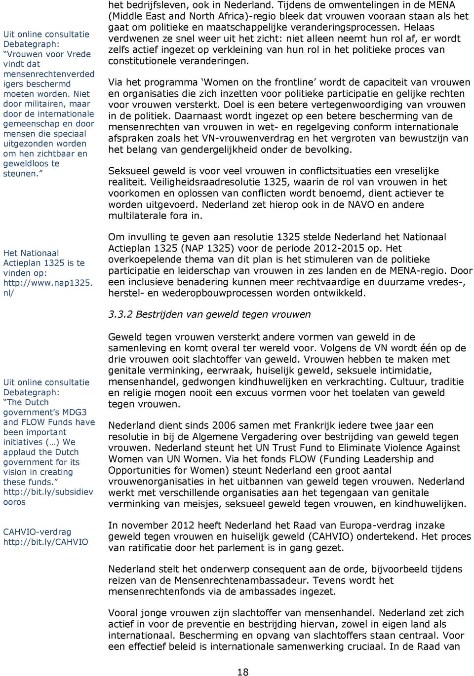 Het Nationaal Actieplan 1325 is te vinden op: http://www.nap1325. nl/ het bedrijfsleven, ook in Nederland.