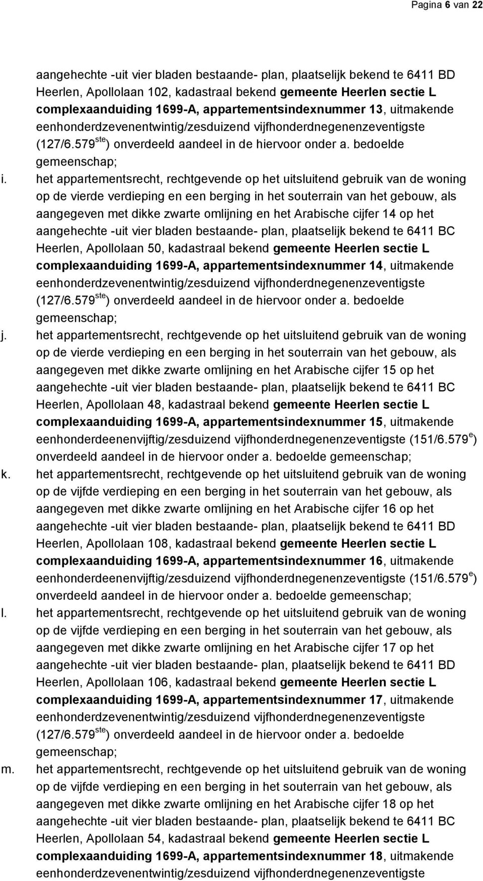 Arabische cijfer 14 op het Heerlen, Apollolaan 50, kadastraal bekend gemeente Heerlen sectie L complexaanduiding 1699-A, appartementsindexnummer 14, uitmakende j.