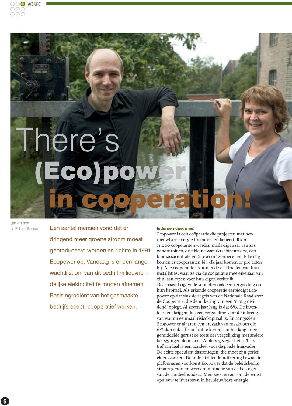 Ecopower is een coöperatie die projecten met hernieuwbare energie financiert en beheert. Ruim 11.