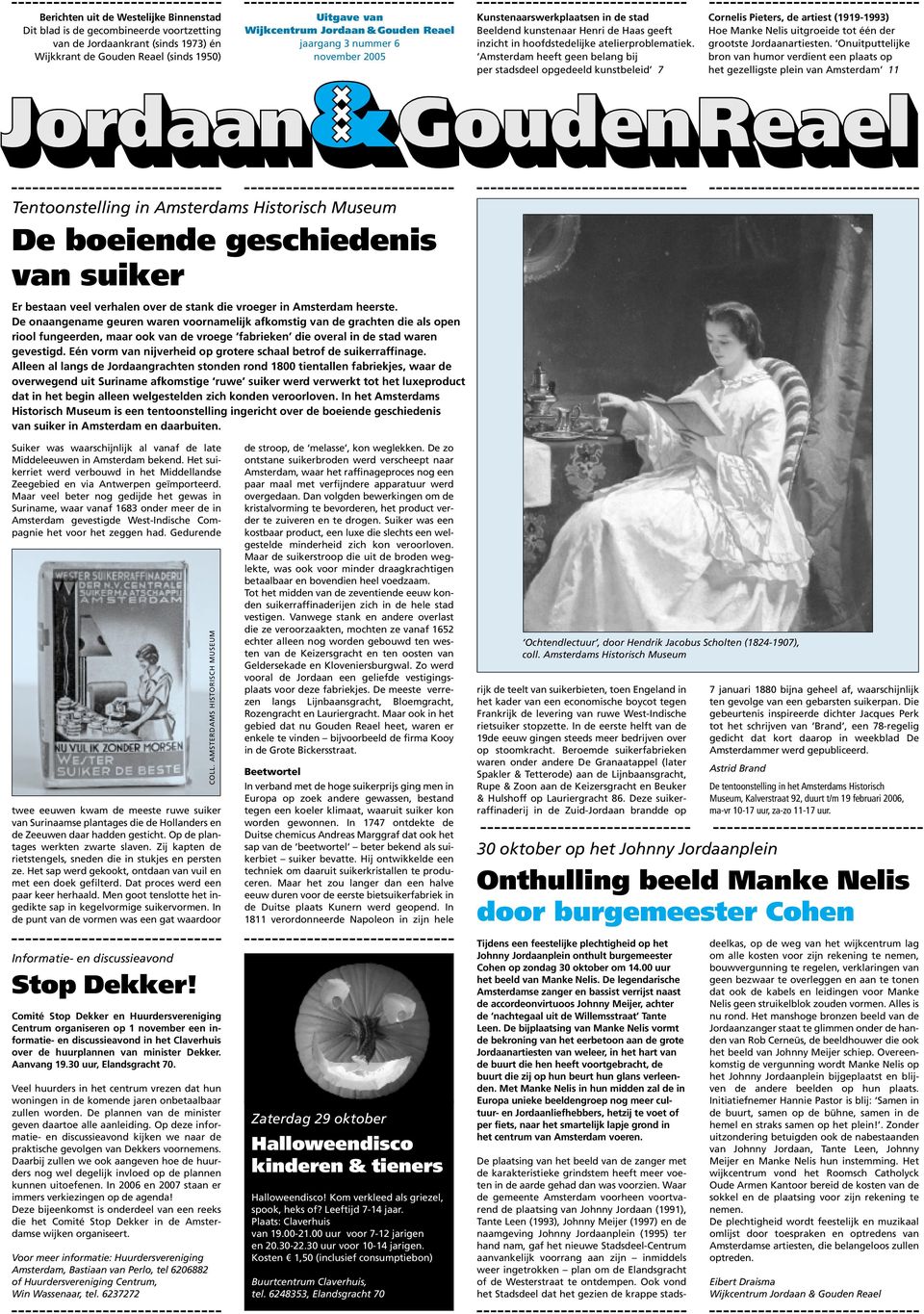 Amsterdam heeft geen belang bij per stadsdeel opgedeeld kunstbeleid 7 Cornelis Pieters, de artiest (19191993) Hoe Manke Nelis uitgroeide tot één der grootste Jordaanartiesten.