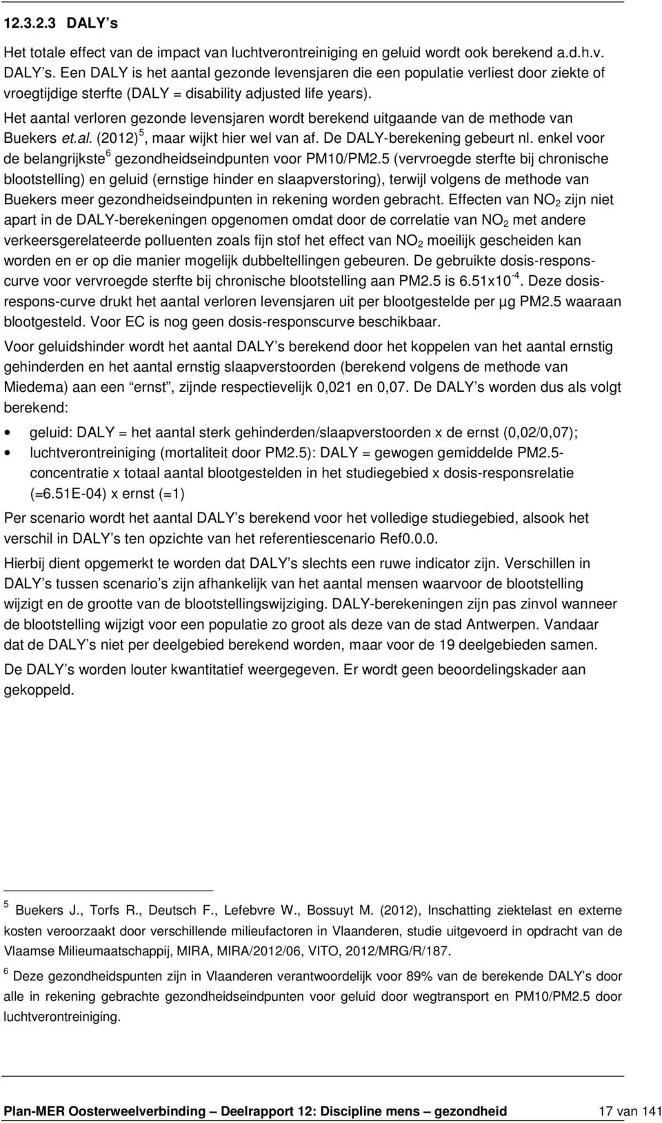 enkel voor de belangrijkste 6 gezondheidseindpunten voor PM10/PM2.