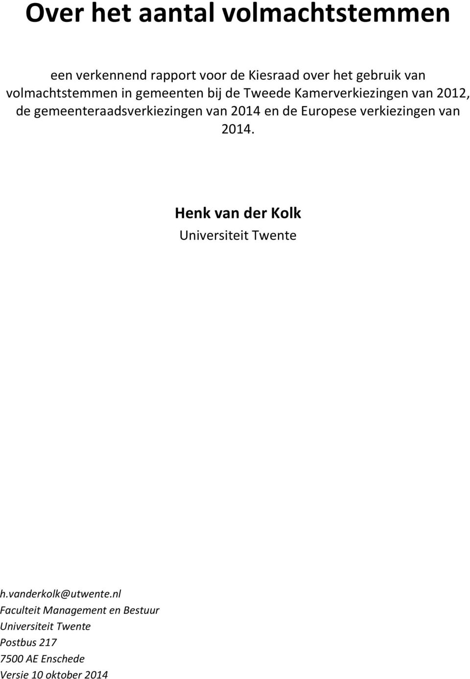 van 2014 en de Europese verkiezingen van 2014. Henk van der Kolk Universiteit Twente h.