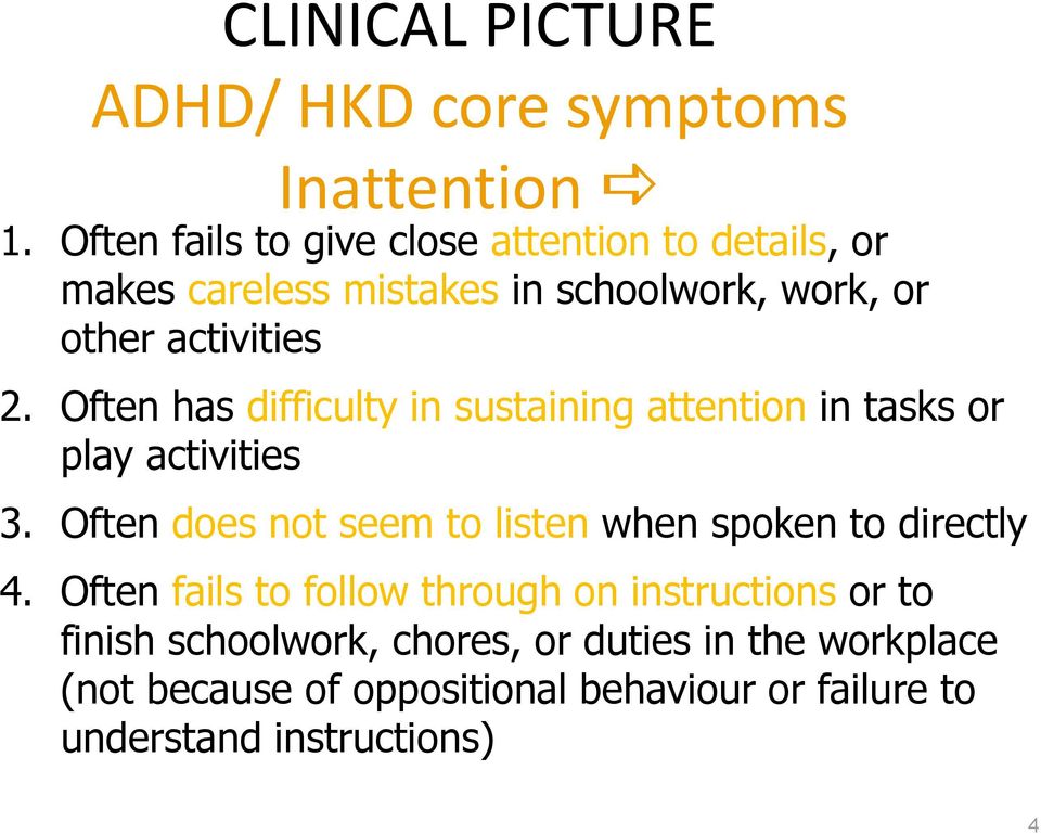 Often has difficulty in sustaining attention in tasks or play activities 3.