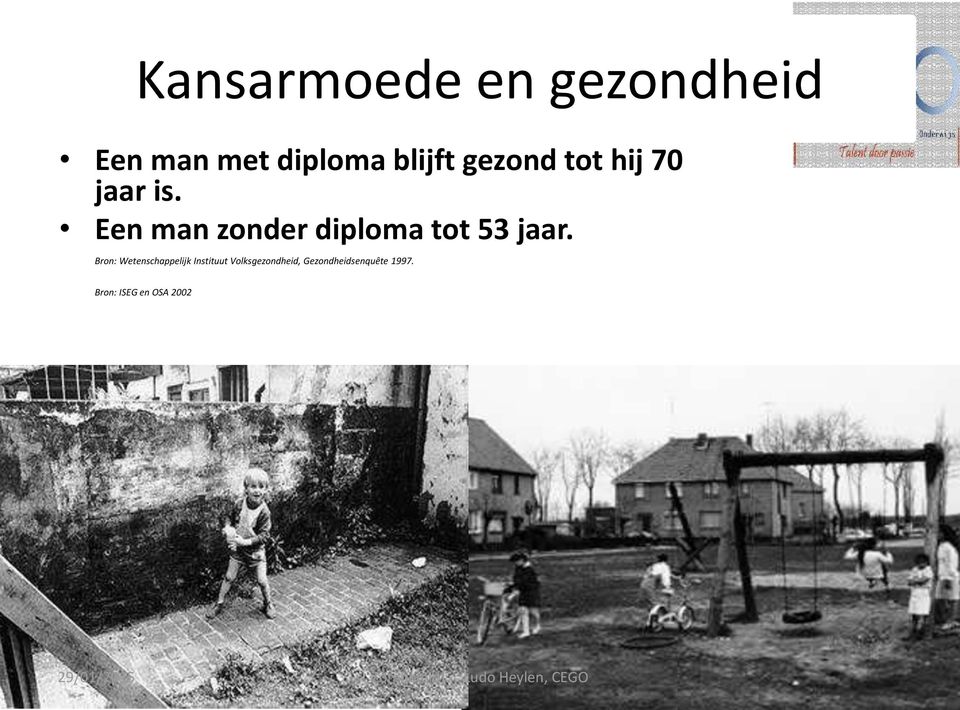 Een man zonder diploma tot 53 jaar.