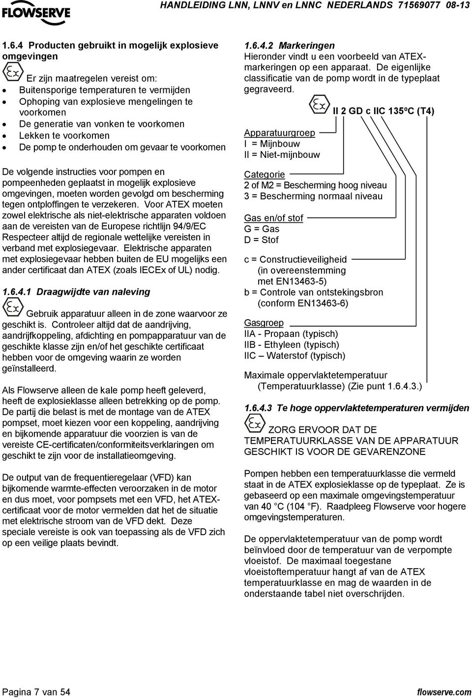 gevolgd om bescherming tegen ontploffingen te verzekeren.